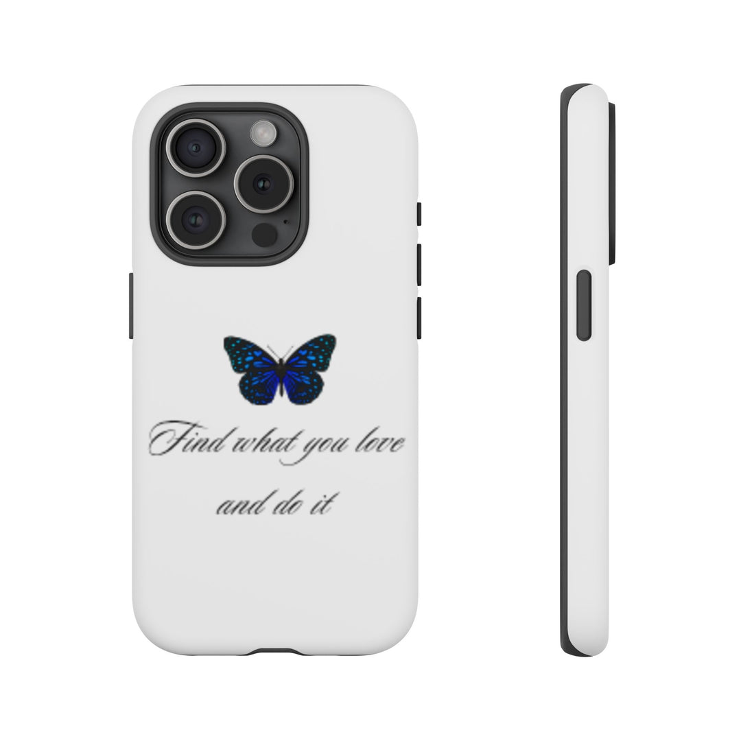 Inspirational Phone Case - "Find What You Love and Do It"