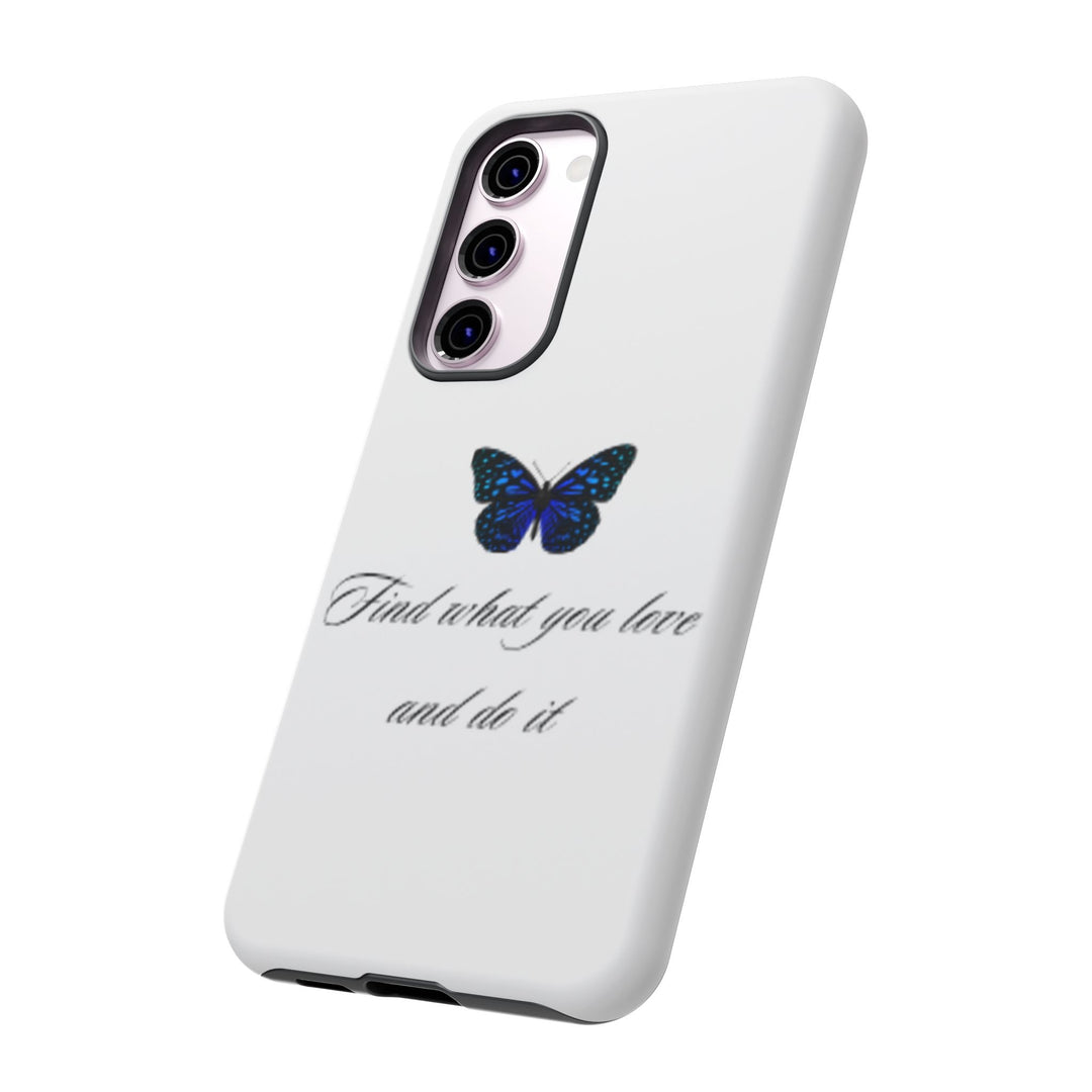 Inspirational Phone Case - "Find What You Love and Do It"